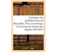 Catalogue des gentilshommes de Roussillon, Foix, Comminges et Couseran & élection des députés 1783 Louis De La Roque (Auteur)