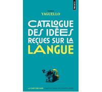 Catalogue des idées reçues sur la langue - Marina Yaguello - Points - Poche - Essai