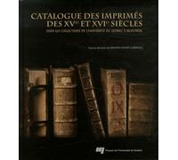 Catalogue des imprimes des xve et xvie siecles dans les coll - LARDEAU BR DUNN - Presses Universite Du Quebec - broché - Beau livre