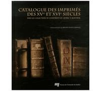 Catalogue Des Imprimés Des Xve Et Xvie Siècles Dans Les Collections De L'université Du Québec À Montréal