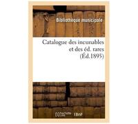 Catalogue Des Incunables Et Des Éd. Rares (Éd.1895)