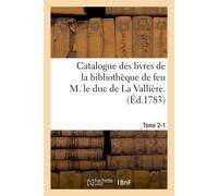 Catalogue des livres de la bibliothèque de feu M. le duc de La Vallière. Tome 2-1 - Guillaume Debure - Hachette Bnf - broché - Livre