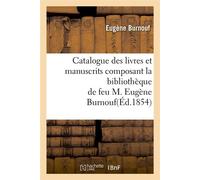 Catalogue des livres et manuscrits composant la bibliothèque de feu M. Eugène Burnouf(Éd.1854) - Eugène Burnouf - Hachette Bnf - broché - Livre