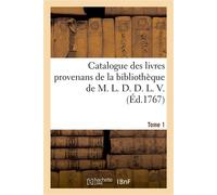 Catalogue des livres provenans de la bibliothèque de M. L. D. D. L. V.. Tome 1 - Guillaume-François Debure - Hachette Bnf - broché - Livre