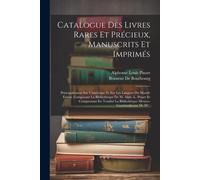 Catalogue Des Livres Rares Et Précieux, Manuscrits Et Imprimés