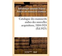 Catalogue des manuscrits arabes des nouvelles acquisitions, 1884-1924