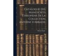 Catalogue Des Manuscrits Éthiopiens De La Collection Antoine D'abbadie