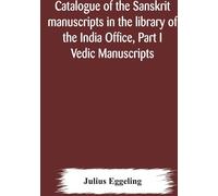 Catalogue des manuscrits sanskrits de la bibliothèque de l'India Office, partie I Manuscrits védiques