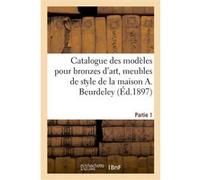 Catalogue des modèles pour bronzes d'art, meubles de style et de grande décoration, groupes A. Dachery (Auteur)