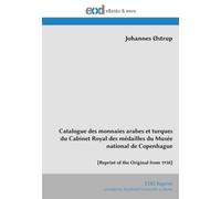 Catalogue des monnaies arabes et turques du Cabinet Royal des médailles du Musée national de Copenhague: [Reprint of the Original from 1938]