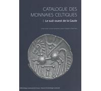 Catalogue Des Monnaies Celtiques - Volume 3, Le Sud-Ouest De La Gaule