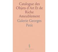 Catalogue des Objets d'Art Et de Riche Ameublement: Le Tout Dépendant de l'Importante Collection de M. D... De G... Vente A Paris