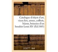 Catalogue des objets d'art, vieux fers, armes, coffrets, bijoux E. Vannes (Auteur)