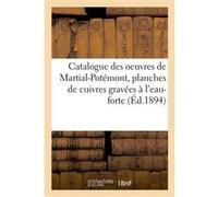 Catalogue des oeuvres de Martial-Potémont, planches de cuivres gravées à l'eau-forte Collectif (Auteur)