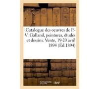 Catalogue des oeuvres de P.-V. Galland, peintures, compositions décortives, études et dessins Henri Haro (Auteur)