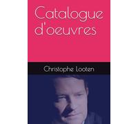 Catalogue des oeuvres deChristophe Looten