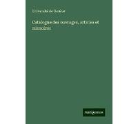 Catalogue Des Ouvrages, Articles Et Mémoires