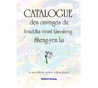 Catalogue Des Ouvrages Du Bouddha Vivant Lian-Sheng, Sheng-Yen Lu - La Merveilleuse Pensée Philosophique
