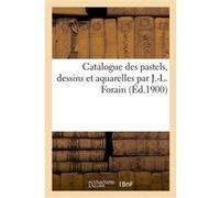 Catalogue des pastels, dessins et aquarelles par J.-L. Forain Brame Hector (Auteur)
