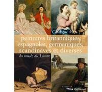 Catalogue des peintures britanniques, espagnoles, germaniques, scandinaves et diverses du musée du Louvre Elisabeth Foucart-Walter (Auteur), Olivier Meslay (Auteur), Dominique Thiébaut (Auteur), Vince