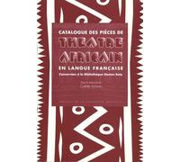 Catalogue Des Pièces De Théâtre Africain En Langue Française Conservées À La Bibliothèque Gaston Baty