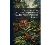 Catalogue Des Plantes Du Jardin De Mm. Les Apoticaires De Paris ...