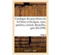 Catalogue Des Porcelaines De La Chine Et Du Japon, Vases, Potiches, Cornets, Bouteilles