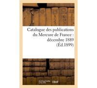 Catalogue des publications du Mercure de France : décembre 1889 (Éd.1899) - Collectif - Hachette Bnf - broché - Livre