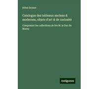 Catalogue des tableaux anciens & modernes, objets d'art & de curiosité: Composant les collections de feu M. le Duc de Morny
