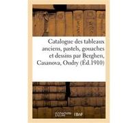 Catalogue des tableaux anciens, pastels, gouaches et dessins par Berghen, Casanova, Oudry Georges Sortais (Auteur)