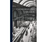 Catalogue Des Tableaux: Des Sculptures De La Renaissance Et Des Majoliques Du Musée Napoléon Iii....