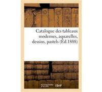 Catalogue des tableaux modernes, aquarelles, dessins, pastels Harö (Auteur)