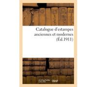 Catalogue D'estampes Anciennes Et Modernes