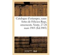 Catalogue d'estampes anciennes et modernes, eaux-fortes de Félicien Rops, ornements, caricatures