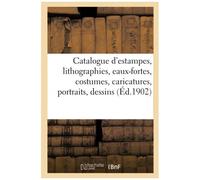 Catalogue D'estampes Anciennes Et Modernes, Lithographies, Eaux-Fortes, Costumes