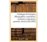 Catalogue d'estampes anciennes et modernes, lithographies, eaux-fortes, costumes Caricatures, portraits, dessins - Collectif - Hachette Bnf - broché - Livre