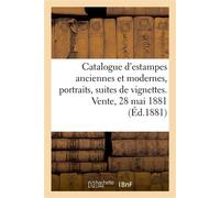 Catalogue d'estampes anciennes et modernes, portraits Suites de vignettes pour illustrations et eaux-fortes. Vente, 28 mai 1881 - Jean-Eugène Vignères - Hachette Bnf - broché - Livre