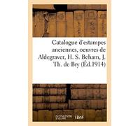 Catalogue D'estampes Anciennes, Oeuvres De Aldegraver, H. S. Beham, J. Th. De Bry