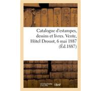 Catalogue d'estampes, dessins et livres. Vente, Hôtel Drouot, 6 mai 1887 - Jules Bouillon - Hachette Bnf - broché - Livre