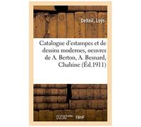 Catalogue D'estampes Et De Dessins Modernes, Oeuvres De A. Berton, A. Besnard, Chahine