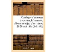 Catalogue D'estampes Japonaises, Kakemonos, Albums, Pièces Détachées Et Objets D'art Du Japon