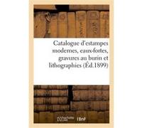 Catalogue d'estampes modernes, eaux-fortes, gravures au burin et lithographies Collectif (Auteur)