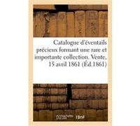 Catalogue d'éventails précieux formant une rare et importante collection. Vente, 15 avril 1861 Jean-Eugène Vignères (Auteur)