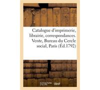 Catalogue d'imprimerie, librairie, correspondances, nouveautés Vente, Bureau du Cercle social, 4 rue du Théâtre-François, Paris - Collectif - Hachette Bnf - broché - Livre