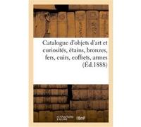 Catalogue d'objets d'art et curiosités, étains, bronzes, fers, cuirs, coffrets, armes orientales Charles Mannheim (Auteur)