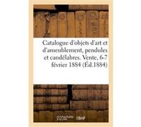 Catalogue d'objets d'art et d'ameublement, pendules et candélabres en bronze du temps de Louis XVI Charles Mannheim (Auteur)