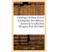 Catalogue d'objets d'art et d'antiquités, des tableaux, dessins et médailles des Xve Et XVIe siècles de la collection d'Eugène Piot - Camille Rollin - Hachette Bnf - broché - Livre