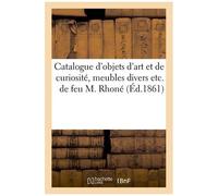 Catalogue D'objets D'art Et De Curiosité, Meubles Divers Etc - Le Tout Provenant De La Belle