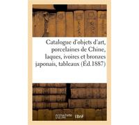 Catalogue d'objets d'art, porcelaines de Chine, laques, ivoires et bronzes japonais Tableaux anciens - Charles Mannheim - Hachette Bnf - broché - Livre