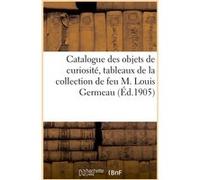 Catalogue d'objets de curiosité, tableaux des écoles françaises et étrangères, du XVe au XIXe siècle Marius Paulme (Auteur)
